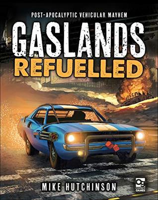 Gaslands: Refuelled: Post-Apocalyptic Vehicular Mayhem