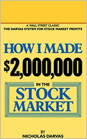 How I Made $2,000,000 In The Stock Market : by Nicolas Darvas by ...