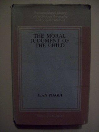Moral Judgment of the Child by Jean Piaget | Goodreads