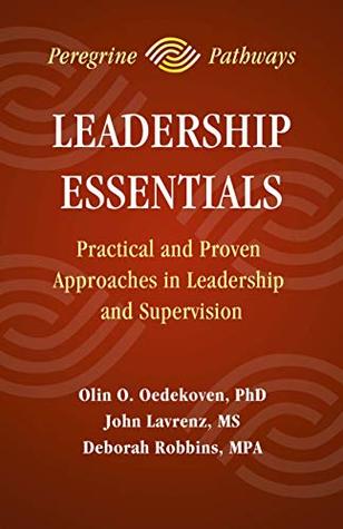 Leadership Essentials: Practical and Proven Approaches in Leadership and Supervision
