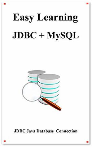 Easy Learning JDBC + MySQL: JDBC for Beginner's Guide by Yang Hu ...