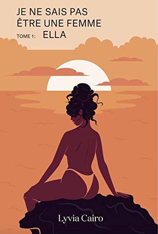 Je ne sais pas être une femme - Tome 1 : Ella