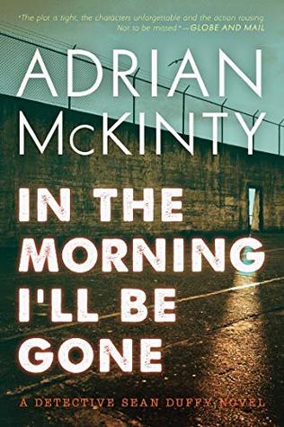 In the Morning I’ll Be Gone (Sean Duffy #3)