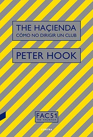 文学・小説 THE HACIENDA HOW NOT TO RUN A CLUB The Hacienda: How Not to Run a Club. Peter Hook: Hook
