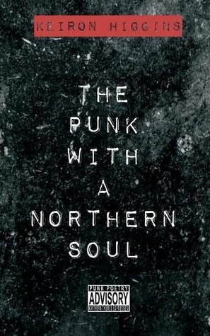 The Punk With A Northern Soul By Keiron Higgins Goodreads the-punk-with-a-northern-soul-by-keiron-higgins-goodreads