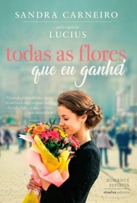 Todas as flores que eu ganhei