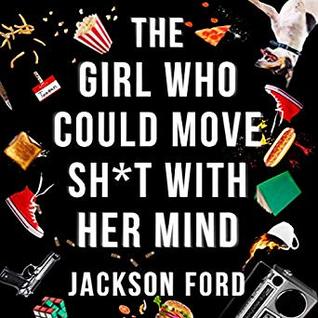 The Girl Who Could Move Sh*t with Her Mind (The Frost Files, #1)