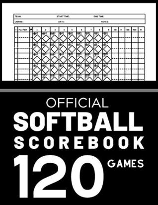 Softball Scorebook 120 Games: Softball And Baseball Scorekeeper Book by