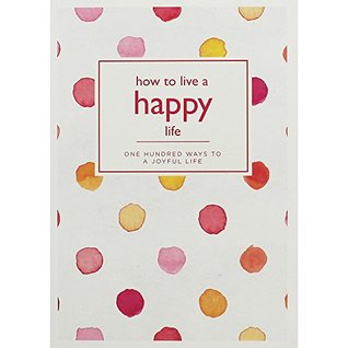How to Live a Happy Life by Bounty | Goodreads