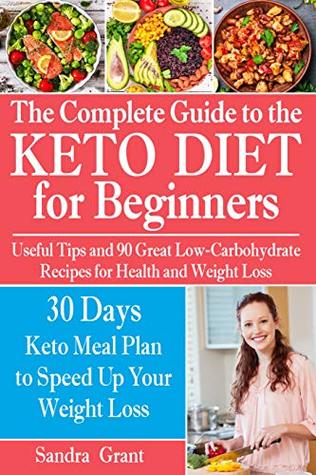 The Complete Guide to the Ketogenic Diet for Beginners: Useful Tips and ...