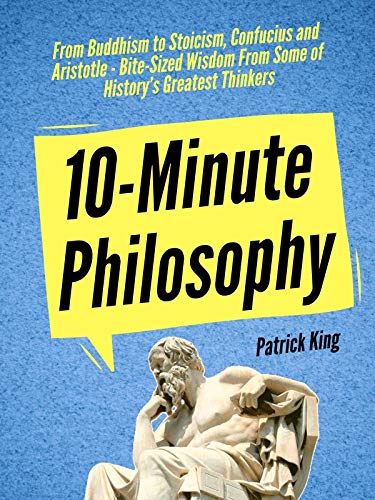 10-Minute Philosophy: From Buddhism to Stoicism, Confucius and ...