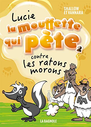 Lucie la mouffette qui pète contre les ratons morons
