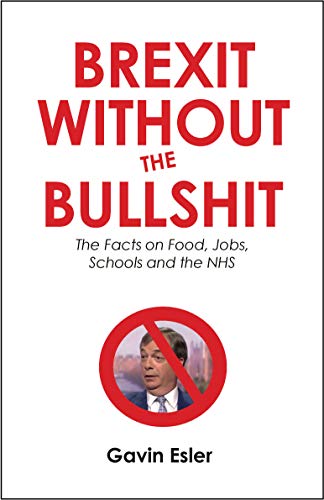 Brexit Without the Bullshit: The Facts on Food, Jobs, Schools, and the NHS