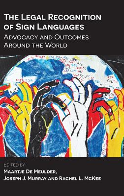 Sign Language Justice The Legal Recognition of Sign Languages: Advocacy and Outcomes Around ...
