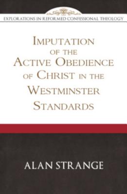 The Imputation of the Active Obedience of Christ in the Westminster Standards
