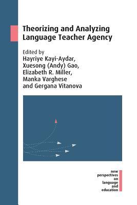 Theorizing and Analyzing Language Teacher Agency (New Perspectives on Language and Education, 70) book cover
