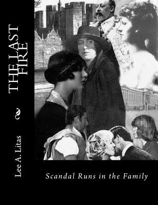 The Last Fire: Scandal Runs in the Family by Lee a Litas | Goodreads