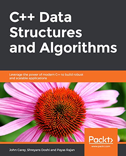 C++ Data Structures and Algorithm Design Principles: Leverage the power ...