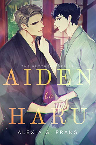 Aiden to Haru (The Brothers, #2) by Alexia Praks | Goodreads