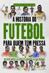A História do Futebol Para Quem Tem Pressa book cover