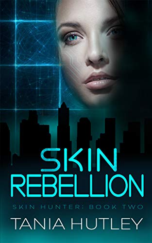 Skin Rebellion (Skin Hunter, #2) by Tania Hutley | Goodreads
