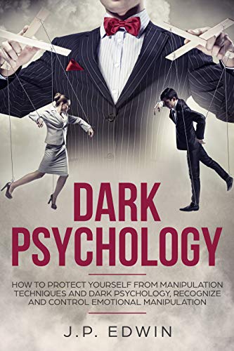 Dark Psychology: How to Protect Yourself from Manipulation Techniques ...