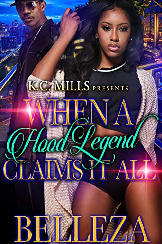 When A Hood Legend Claims It All by Belleza | Goodreads