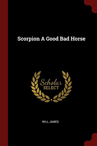 Scorpion A Good Bad Horse by Will James | Goodreads