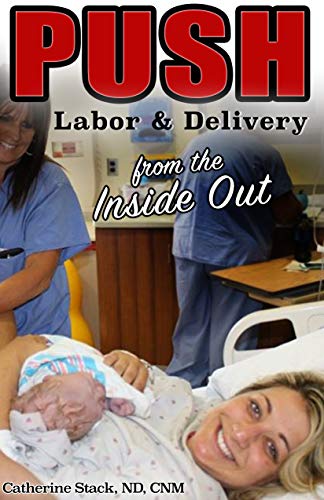 PUSH: Labor & Delivery from the Inside Out