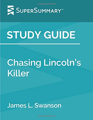 Study Guide: Chasing Lincoln’s Killer by James L. Swanson by ...