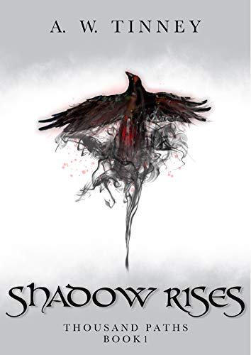 Shadow Rises: The Thousand Paths (Book One) by Andrew William Tinney ...