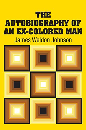 The Autobiography of an Ex-Colored Man by James Weldon Johnson | Goodreads