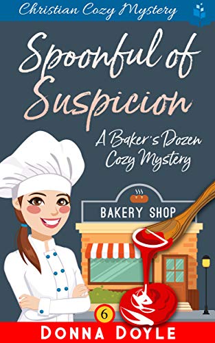 A Spoonful of Suspicion: Christian Cozy Mystery