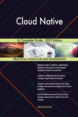 Cloud Native A Complete Guide - 2019 Edition by Gerardus Blokdyk ...