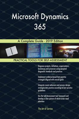 Microsoft Dynamics 365 A Complete Guide - 2019 Edition by Gerardus ...