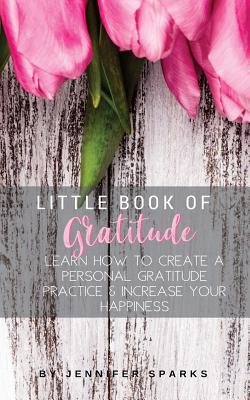 Little Book of Gratitude: Learn How to Create a Personal Gratitude ...