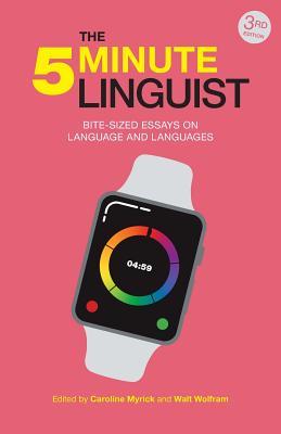 The Five-Minute Linguist: Bite-sized Essays on Language and Languages, Third Edition