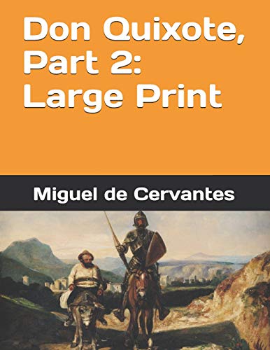 Don Quixote, Part 2: Large Print by Miguel de Cervantes Saavedra ...