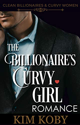 The Billionaire's Curvy Girl Romance by Kim Koby | Goodreads