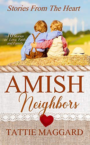 Amish Neighbors: Stories From The Heart Collection