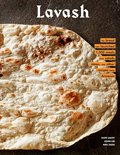 Lavash: The bread that launched 1,000 meals, plus salads, stews, and other recipes from Armenia