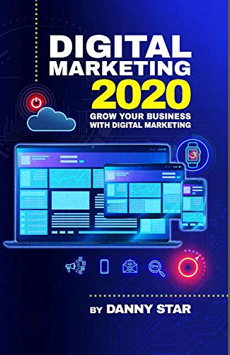 Digital Marketing 2020: Grow Your Business With Digital Marketing