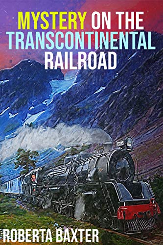 Mystery on the Transcontinental Railroad by Roberta Baxter | Goodreads
