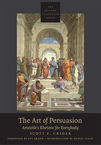The Art of Persuasio; Aristotle's Rhetoric for Everybody by