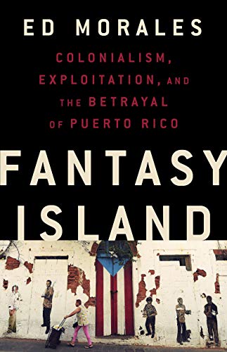 Colonialism, Exploitation, and the Betrayal of Puerto Rico