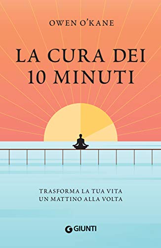 La cura dei 10 minuti: Trasforma la tua vita un mattino alla volta by ...