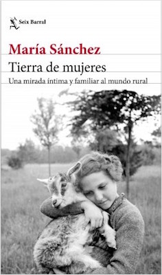 Tierra de mujeres: Una mirada íntima y familiar al mundo rural