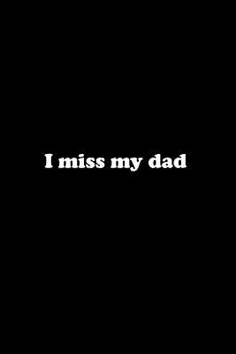 I Missed My Dad I Miss My Dad: Notebook Journal Diary 110 Lined Pages By Not A Book |  Goodreads
