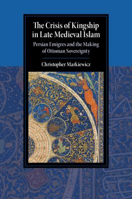 The Crisis of Kingship in Late Medieval Islam book cover