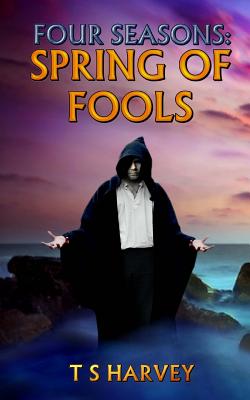 Spring of Fools by T.S. Harvey | Goodreads